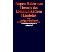 Theorie des kommunikativen Handelns: Bd. I: Handlungsrationalität und gesellschaftliche Rationalisierung / Bd. II: Zur Kritik der funktionalistischen Vernunft