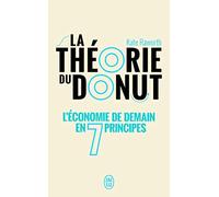 Théorie du donut (La) (DOCUMENTS): L'économie de demain en 7 principes