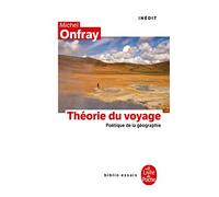Theorie Du Voyage/Poetique De LA Geographie: Inédit (Ldp Bib.Essais)