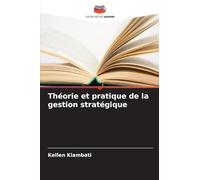 Théorie et pratique de la gestion stratégique