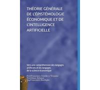 THÉORIE GÉNÉRALE DE L’ÉPISTÉMOLOGIE ÉCONOMIQUE ET DE L’INTELLIGENCE ARTIFICIELLE: Vers une compréhension des langages artificiels et les langages de la science économique