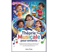 Théorie musicale pour enfants: Un guide amusant et simple pour débutants sur le rythme, les notes et la pratique de la musique pour les enfants de 6 à 10 ans