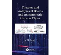 Theories and Analyses of Beams and Axisymmetric Circular Plates (Applied and Computational Mechanics)
