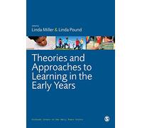 Theories and Approaches to Learning in the Early Years (Critical Issues in the Early Years)