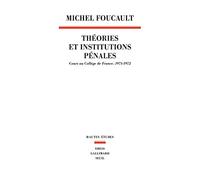 Théories et institutions pénales: Cours au Collège de France. 1971-1972