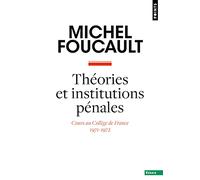 Théories et institutions pénales. Cours au Collège de France (1971-1972 (Points essais)