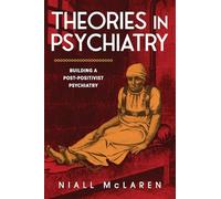 Theories in Psychiatry: Building a Post-Positivist Psychiatry