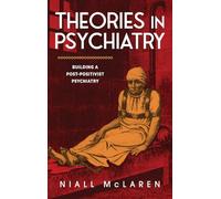 Theories in Psychiatry: Building a Post-Positivist Psychiatry