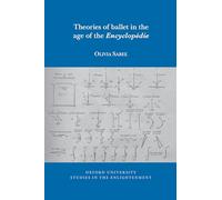 Theories of Ballet in the Age of the Encyclopédie: 2022:01 (Oxford University Studies in the Enlightenment)