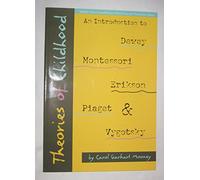 Theories of Childhood: An Introduction to Dewey, Montessori, Erickson, Piaget and Vygotsky