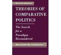 Theories Of Comparative Politics: The Search For A Paradigm Reconsidered, Second Edition