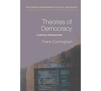 Theories of Democracy – A Critical Introduction – Routledge Contemporary Political Philosophy