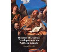 Theories of Doctrinal Development in the Catholic Church