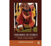 Theories of Ethics: An Introduction to Moral Philosophy with a Selection of Classic Readings
