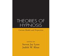 Theories of Hypnosis: Current Models and Perspectives (The Guilford Clinical and Experimental Hypnosis Series)