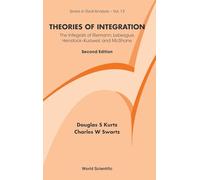 THEORIES OF INTEGRATION: THE INTEGRALS OF RIEMANN, LEBESGUE, HENSTOCK-KURZWEIL, AND MCSHANE (2ND EDITION) (Series in Real Analysis): 13
