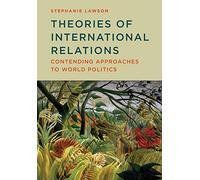 Theories of International Relations: Contending Approaches to World Politics