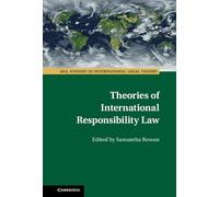 Theories of International Responsibility Law (ASIL Studies in International Legal Theory)