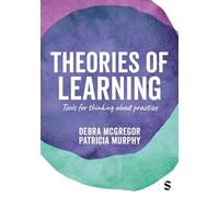 Theories of Learning: Tools for thinking about practice