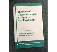 Theories of Object Relations: Bridges to Self Psychology (Personality, Psychopathology, & Psychotherapy)