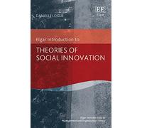 Theories of Social Innovation (Elgar Introductions to Management and Organization Theory series)