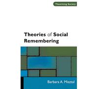 Theories Of Social Remembering (Theorizing Society)