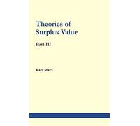 Theories of Surplus Value Part III
