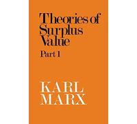 Theories of Surplus Value Part 1: Pt. 1 (Theory of Surplus Value)