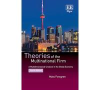 Theories of the Multinational Firm: A Multidimensional Creature in the Global Economy, Fourth Edition