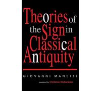 Theories of the Sign in Classical Antiquity (Advances in Semiotics)