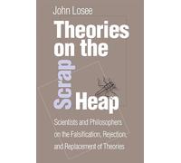 Theories On The Scrap Heap: Scientists and Philosophers on the Falsification, Rejection, and Replacement of Theories (Fields Institute Communications, 45)
