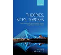 Theories Sites Toposes: Relating and studying mathematical theories through topos-theoretic bridges