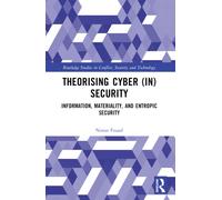 Theorising Cyber (In)Security : Information, Materiality, and Entropic Security