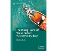 Theorising Drones in Visual Culture: Views from the Blue (Social Visualities)