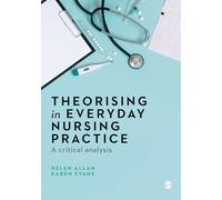 Theorising in Everyday Nursing Practice: A Critical Analysis