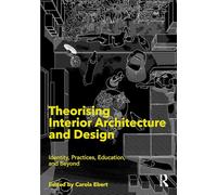 Theorising Interior Architecture and Design – Identity, Practices, Education, and Beyond