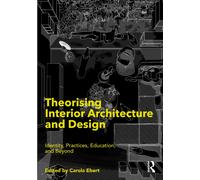 Theorising Interior Architecture and Design : Identity, Practices, Education, and Beyond