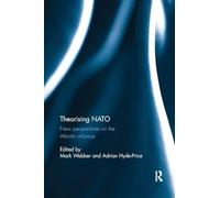 Theorising NATO: New perspectives on the Atlantic alliance