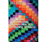 Theorising Occupational Therapy Practice in Diverse Settings