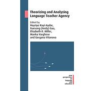 Theorizing and Analyzing Language Teacher Agency (New Perspectives on Language and Education): 70