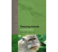 Theorizing Animals: Re-Thinking Humanimal Relations: 11 (Human-Animal Studies)