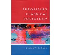 Theorizing Classical Sociology