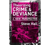 Theorizing Crime and Deviance : A New Perspective