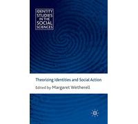 Theorizing Identities and Social Action (Identity Studies in the Social Sciences)
