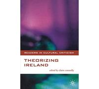 Theorizing Ireland: 13 (Readers in Cultural Criticism)