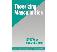 Theorizing Masculinities: 5 (SAGE Series on Men and Masculinity)