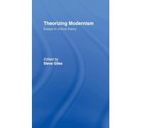 Theorizing Modernisms: Essays in Critical Theory
