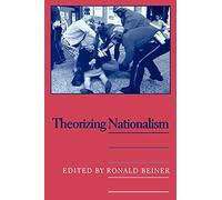 Theorizing Nationalism (Suny Series, Political Theory) (SUNY series in Political Theory: Contemporary Issues)