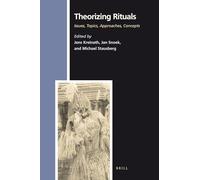 Theorizing Rituals, Volume 1 Issues, Topics, Approaches, Concepts (Paperback) (Numen Books: Studies in the History of Religions): 114