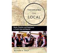 Theorizing the Local: Music, Practice, and Experience in South Asia and Beyond